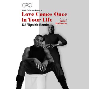 อัลบัม Love Comes Once In Your Life (feat. Janice Robinson) [DJ Flipside Remix] ศิลปิน OMG Collective