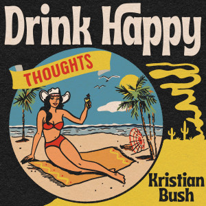 Kristian Bush的專輯Drink Happy Thoughts