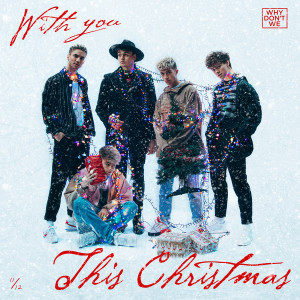 ดาวน์โหลดและฟังเพลง With You This Christmas พร้อมเนื้อเพลงจาก Why Don't We