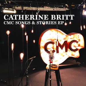 Catherine Britt的專輯CMC Songs & Stories EP