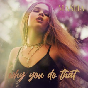 Album Why You Do That from Masha Michelle