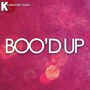 收聽Karaoke Guru的Boo'd Up (Originally Performed by Ella Mai) [Karaoke Version]歌詞歌曲