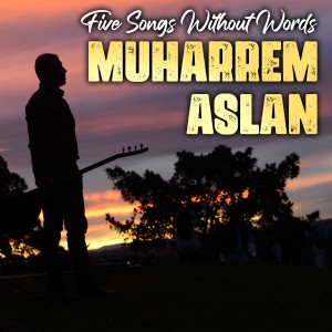 Five Songs Without Words dari Muharrem Aslan