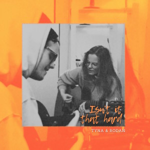 Listen to Isn't It That Hard song with lyrics from TYNA