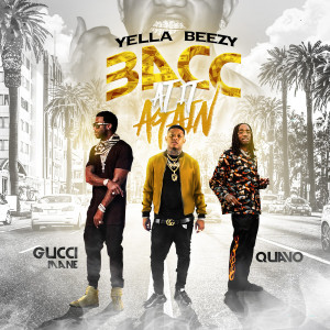 ดาวน์โหลดและฟังเพลง Bacc At It Again (Explicit) พร้อมเนื้อเพลงจาก Yella Beezy