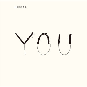 ดาวน์โหลดและฟังเพลง YOU พร้อมเนื้อเพลงจาก HIROBA