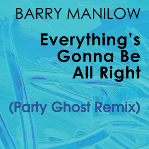 Album Everything's Gonna Be All Right (Party Ghost Remix) from Barry Manilow