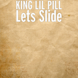 Dengarkan lagu Lets Slide (Explicit) nyanyian KING LIL PILL dengan lirik