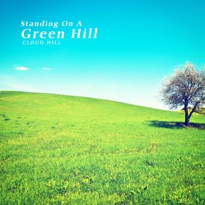 Album Standing On A Green Hill oleh Cloud Hill