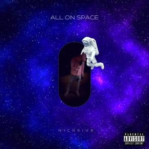 ดาวน์โหลดและฟังเพลง All on Space (Explicit) พร้อมเนื้อเพลงจาก Nick5ive