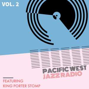 Album Pacific West Jazz Radio - Vol. 2: Featuring "King Porter Stomp" from Various Artists