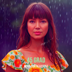 收聽Mona Lisa Heartfelt的45 Grad歌詞歌曲