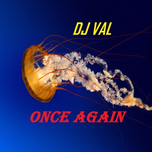 ดาวน์โหลดและฟังเพลง Once Again พร้อมเนื้อเพลงจาก DJ Val