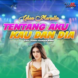 Dengarkan lagu Tentang Aku Kau dan Dia nyanyian Ghea Marsella dengan lirik