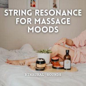 528Hz Whole Body Regeneration的专辑Binaural Sounds: String Resonance for Massage Moods