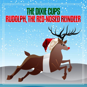 ดาวน์โหลดและฟังเพลง Rudolph, The Red-Nosed Reindeer พร้อมเนื้อเพลงจาก The Dixie Cups