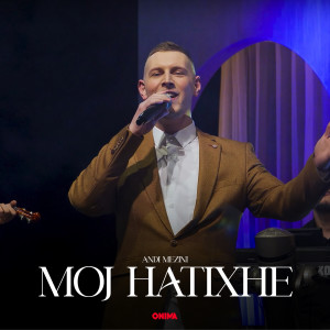 Listen to Moj Hatixhe song with lyrics from Andi Mezini