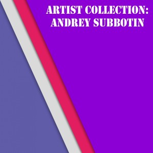 Album Artist Collection: Andrey Subbotin from Andrey Subbotin
