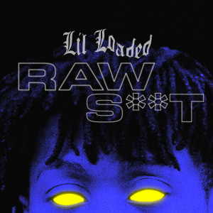 ดาวน์โหลดและฟังเพลง Raw Sh*t (Clean) พร้อมเนื้อเพลงจาก Lil Loaded
