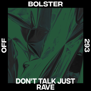 Bolster的专辑Don't Talk Just Rave