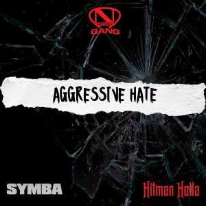 Ncredible Gang的專輯Aggressive Hate (feat. Symba & Hitman Holla ) (Explicit)