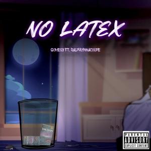 ดาวน์โหลดและฟังเพลง No Latex (feat. Ralphyinnacoupe|Explicit) พร้อมเนื้อเพลงจาก Gomesz