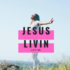 收聽Licy-Be的Jesus Livin'歌詞歌曲