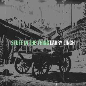 Listen to Stuff in the Thing song with lyrics from Larry Linch