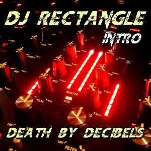 Album Death by Decibels (Intro) (Explicit) oleh DJ Rectangle