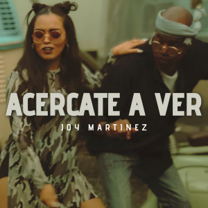 ดาวน์โหลดและฟังเพลง Acércate a Ver พร้อมเนื้อเพลงจาก Joy Martinez