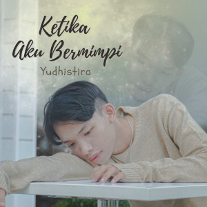 Album Ketika Aku Bermimpi from Yudhistira