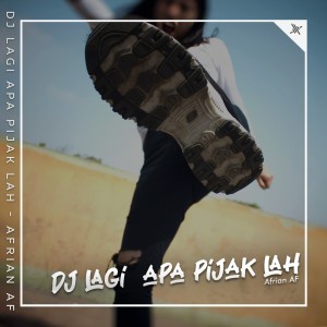 Dj Lagi Apa Pijak Lah dari Afrian Af