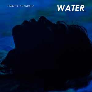 Album Water (Explicit) from Prince Charlez