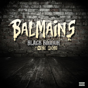 Black Booduh的專輯Balmains (feat. Ace Rico) (Explicit)