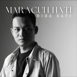 Listen to Maracun Hati song with lyrics from Dira Sati