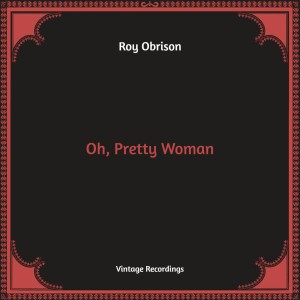 Roy Orbison的專輯Oh, Pretty Woman (Hq Remastered)