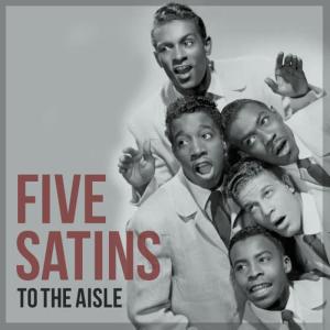 收聽Five Satins的To the Aisle歌詞歌曲