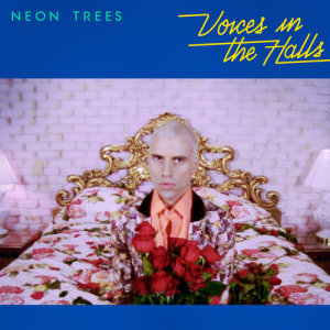 อัลบัม Voices In The Halls ศิลปิน Neon Trees