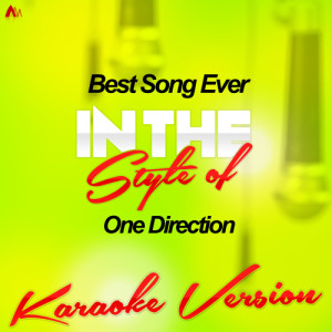 ดาวน์โหลดและฟังเพลง Best Song Ever (In the Style of One Direction) [Karaoke Version] (Karaoke Version) พร้อมเนื้อเพลงจาก Ameritz Top Tracks
