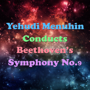 Album Yehudi Menuhin Conducts Beethoven's Symphony No.9 oleh Sinfonia Varsovia