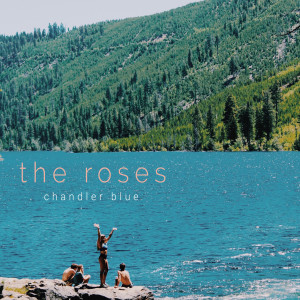 Dengarkan The Roses lagu dari Chandler Blue dengan lirik