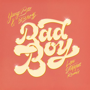 ดาวน์โหลดและฟังเพลง Bad Boy (Low Steppa Remix) พร้อมเนื้อเพลงจาก Yung Bae
