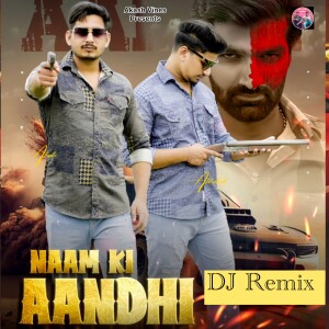 Akash Sharma Nawada的专辑Naam Ki Aandhi (DJ Remix)