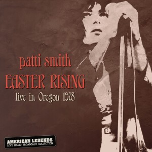 Easter Rising: Patti Smith Live In Oregon 1978