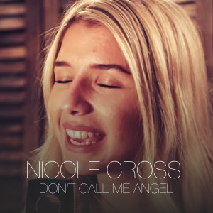 Dengarkan Don't Call Me Angel lagu dari Nicole Cross dengan lirik
