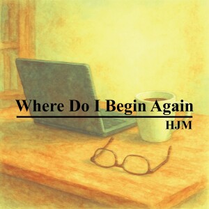 Listen to Where Do I Begin Again song with lyrics from HJM