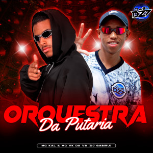 Album ORQUESTRA DA PUTARIA (Explicit) oleh MC Kal