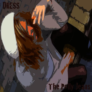 ดาวน์โหลดและฟังเพลง Dress พร้อมเนื้อเพลงจาก The Polly Jeans