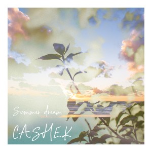 收聽CASHEK的Summer Dream歌詞歌曲
