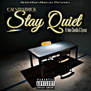 CalStPatrick的專輯Stay Quiet (feat. Moe Chetta & Synse) (Explicit)